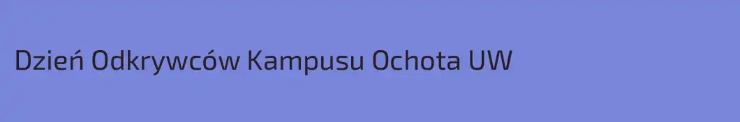 Dzień Odkrywców Kampusu Ochota UW